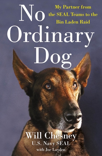 No Ordinary Dog: My Partner from the SEAL Teams to the bin Laden Raid