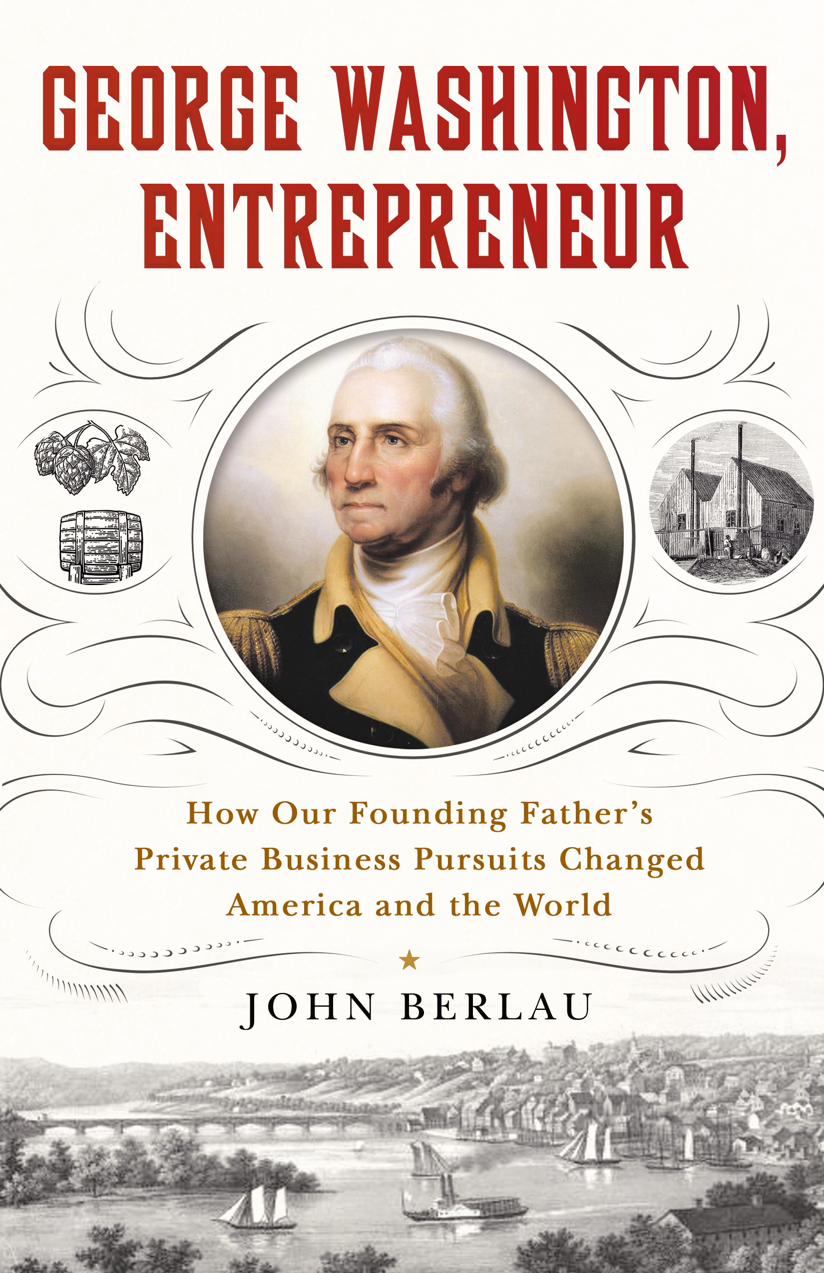 Book “George Washington, Entrepreneur” by John Berlau — June 30, 2020