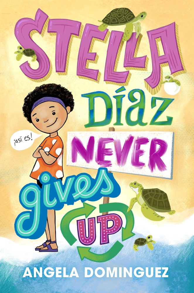 Book “Stella Díaz Never Gives Up” by Angela Dominguez — January 14, 2020