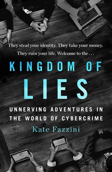 Kingdom of Lies: Unnerving Adventures in the World of Cybercrime