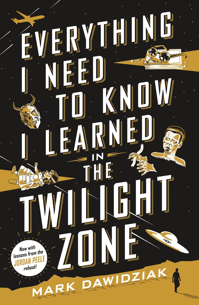 Book “Everything I Need to Know I Learned in the Twilight Zone” by Mark Dawidziak — July 7, 2020