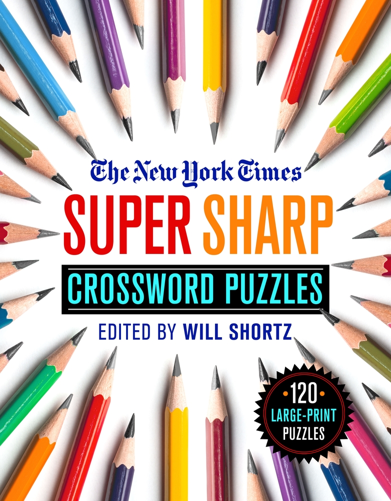 Book “The New York Times Super Sharp Crossword Puzzles” by Will Shortz — April 21, 2020