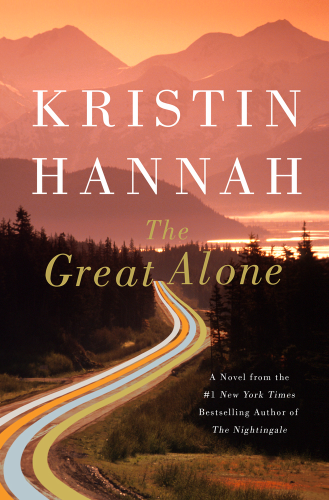 Book “The Great Alone” by Kristin Hannah — February 6, 2018