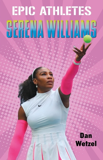 Epic Athletes: Serena Williams