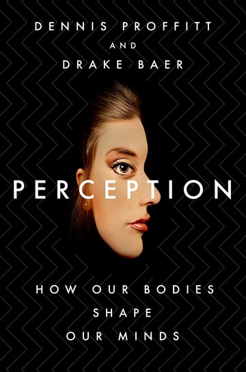 Perception: How Our Bodies Shape Our Minds