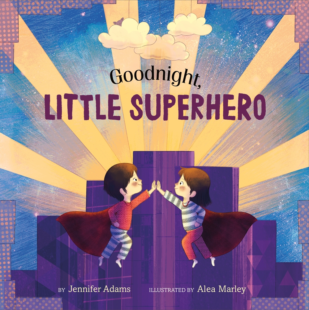 Book “Goodnight, Little Superhero” by Jennifer Adams — July 21, 2020