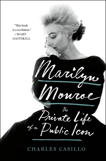 Marilyn Monroe: The Private Life of a Public Icon