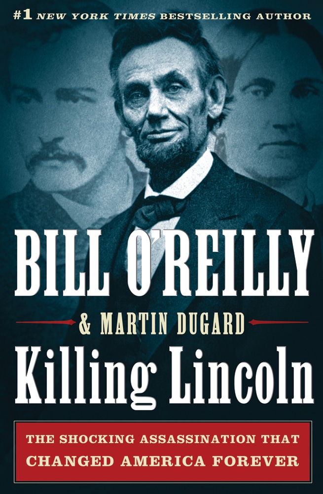 Book “Killing Lincoln” by Bill O'Reilly, Martin Dugard — September 27, 2011