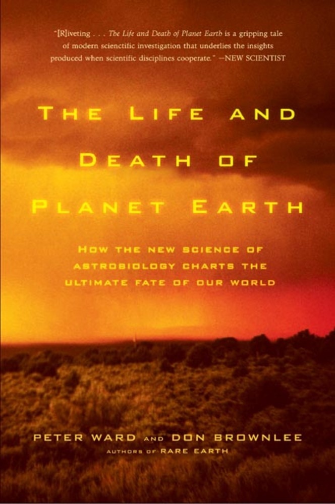 Book “The Life and Death of Planet Earth” by Peter D. Ward, Donald Brownlee — January 1, 2004