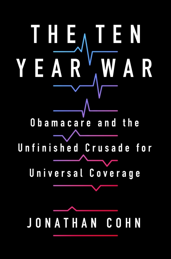 Book “The Ten Year War” by Jonathan Cohn — February 23, 2021