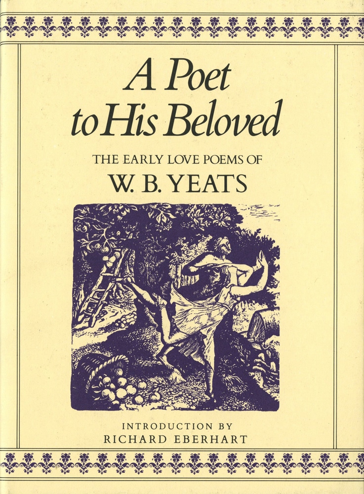 Book “A Poet to His Beloved” by William Butler Yeats — April 3, 2007
