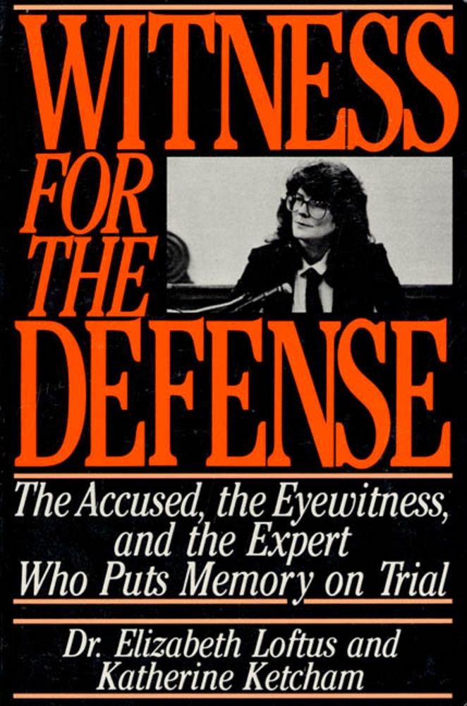 Book “Witness for the Defense” by Dr. Elizabeth Loftus, Katherine Ketcham — July 15, 1992