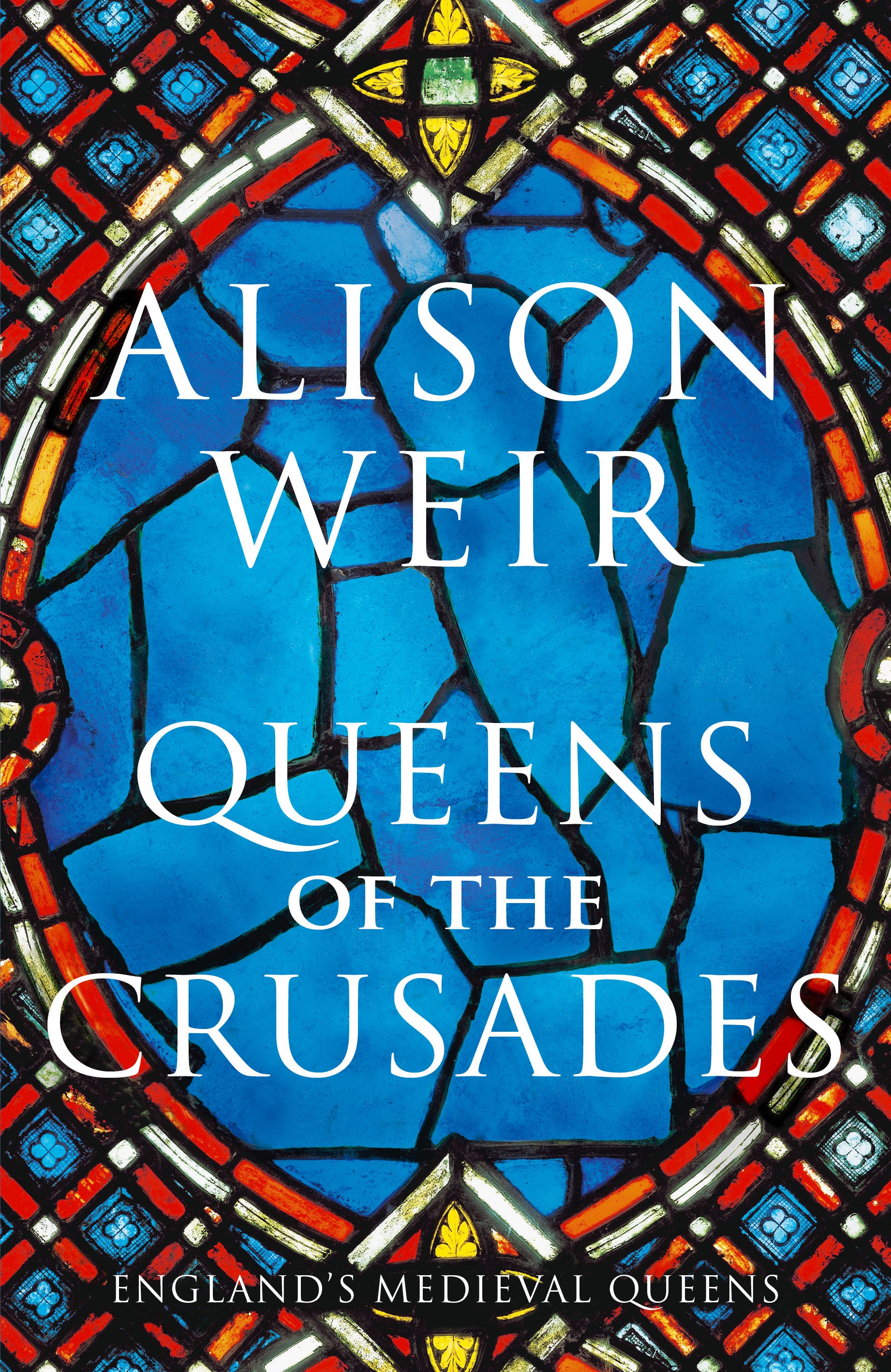 Book “Queens of the Crusades” by Alison Weir — November 5, 2020
