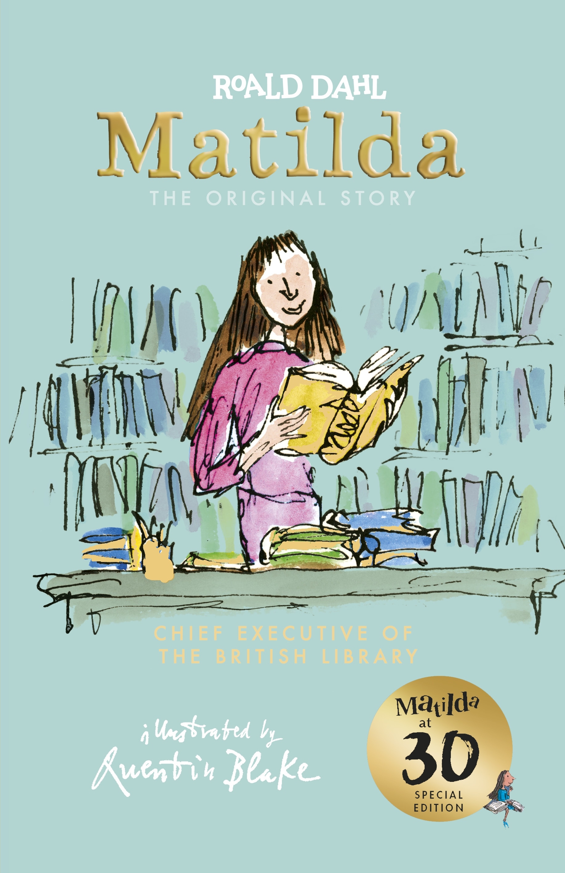 Book “Matilda at 30: Chief Executive of the British Library” by Roald Dahl, Quentin Blake — September 5, 2019
