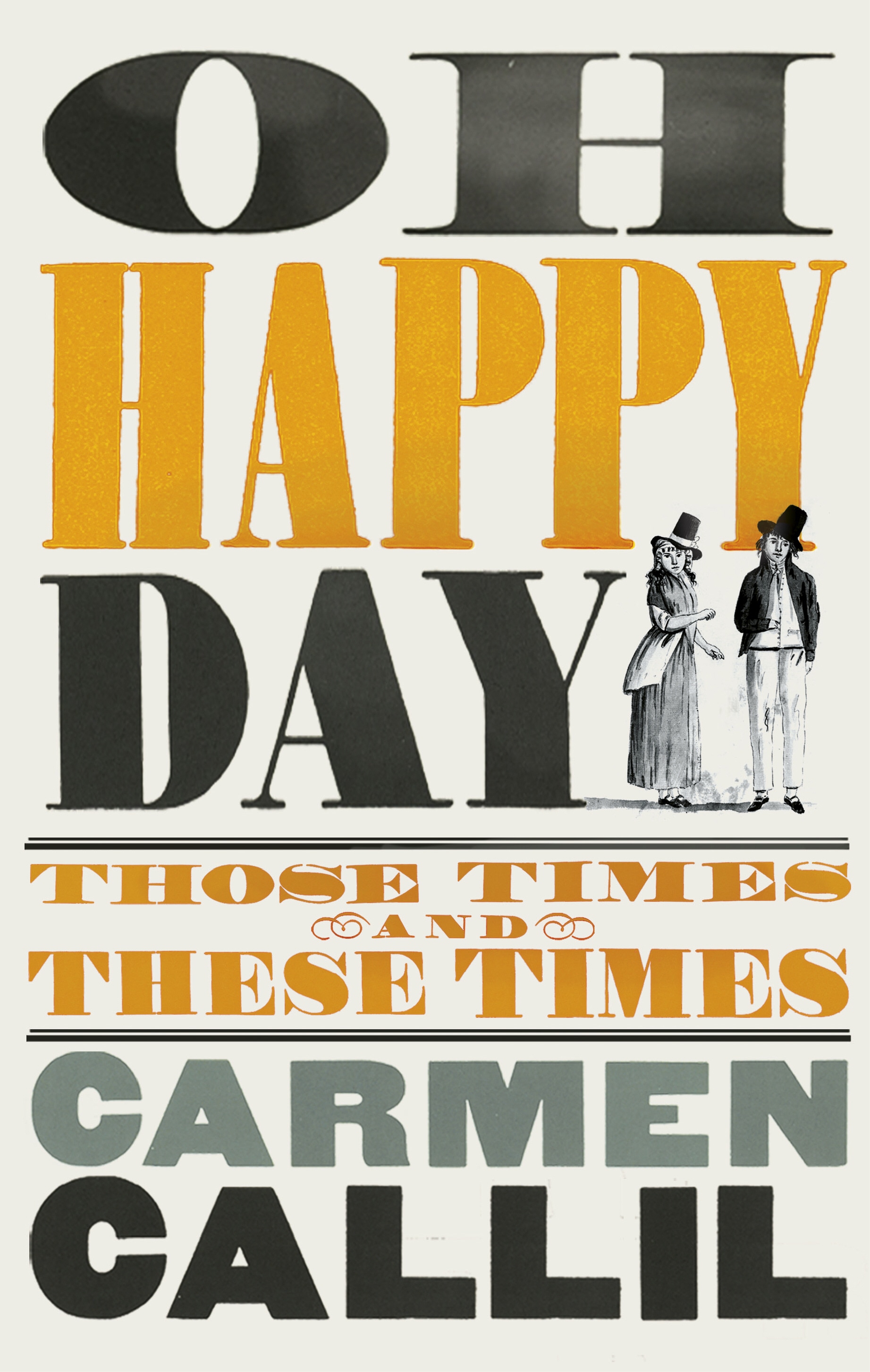 Book “Oh Happy Day” by Carmen Callil — November 5, 2020