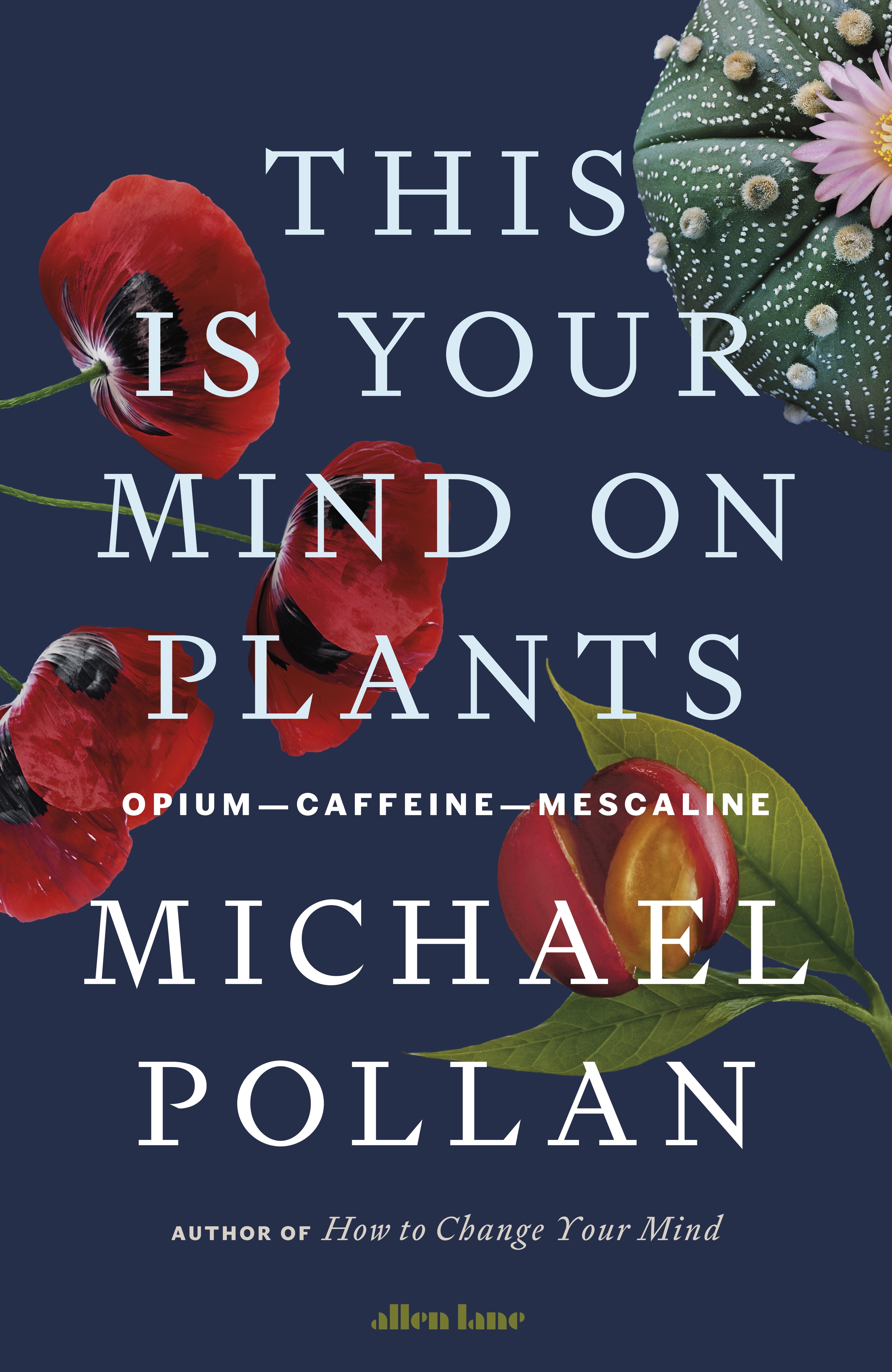 Book “This Is Your Mind On Plants” by Michael Pollan — July 8, 2021