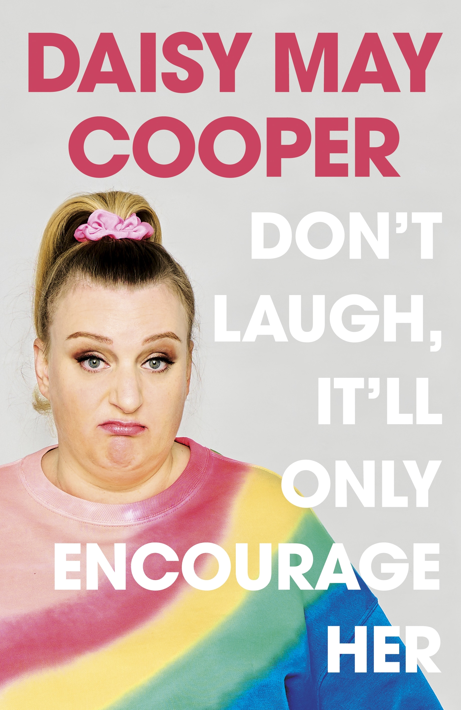 Book “Don't Laugh, It'll Only Encourage Her” by Daisy May Cooper — October 28, 2021