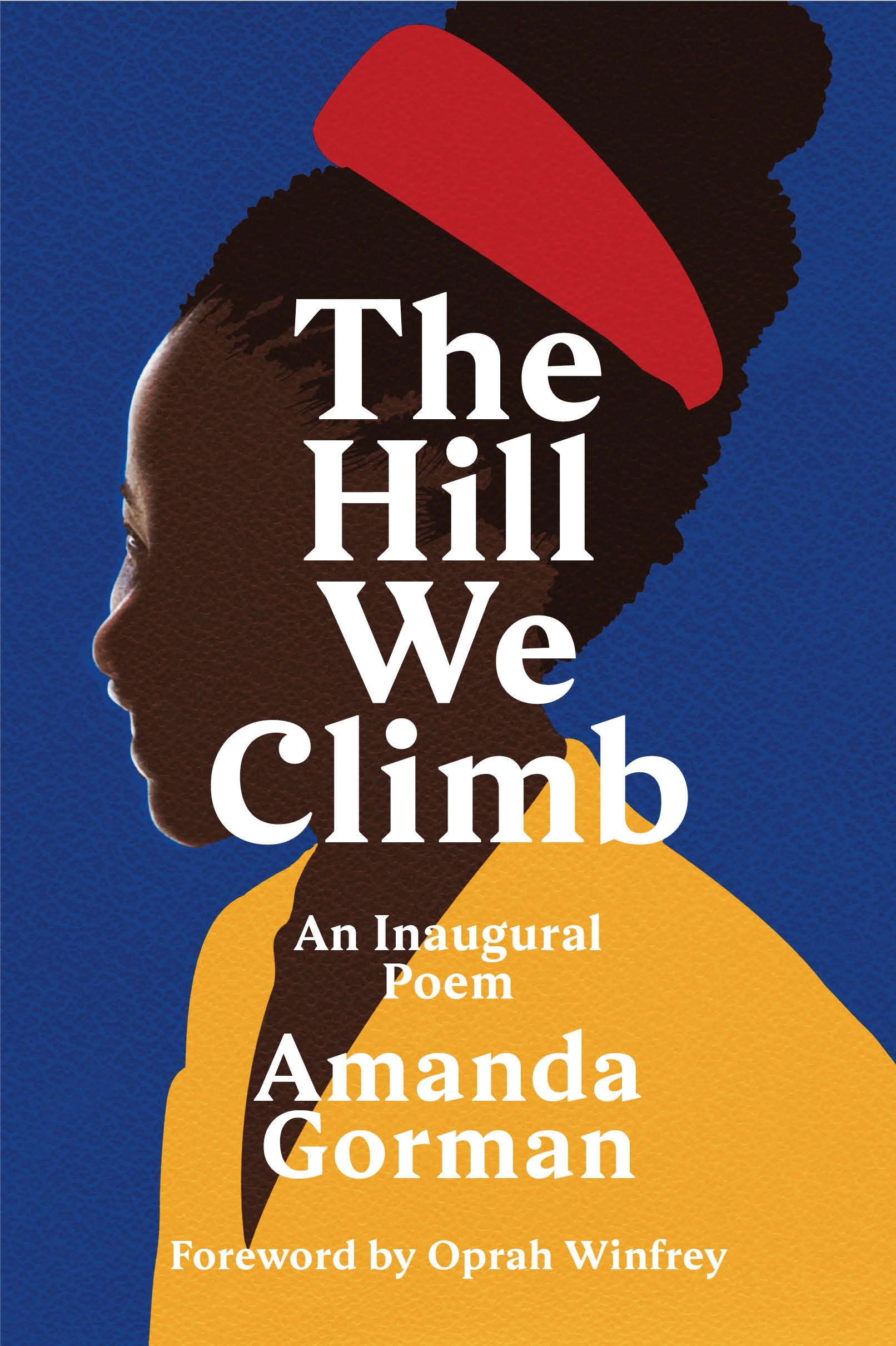 Book “The Hill We Climb” by Amanda Gorman, Oprah Winfrey — March 30, 2021