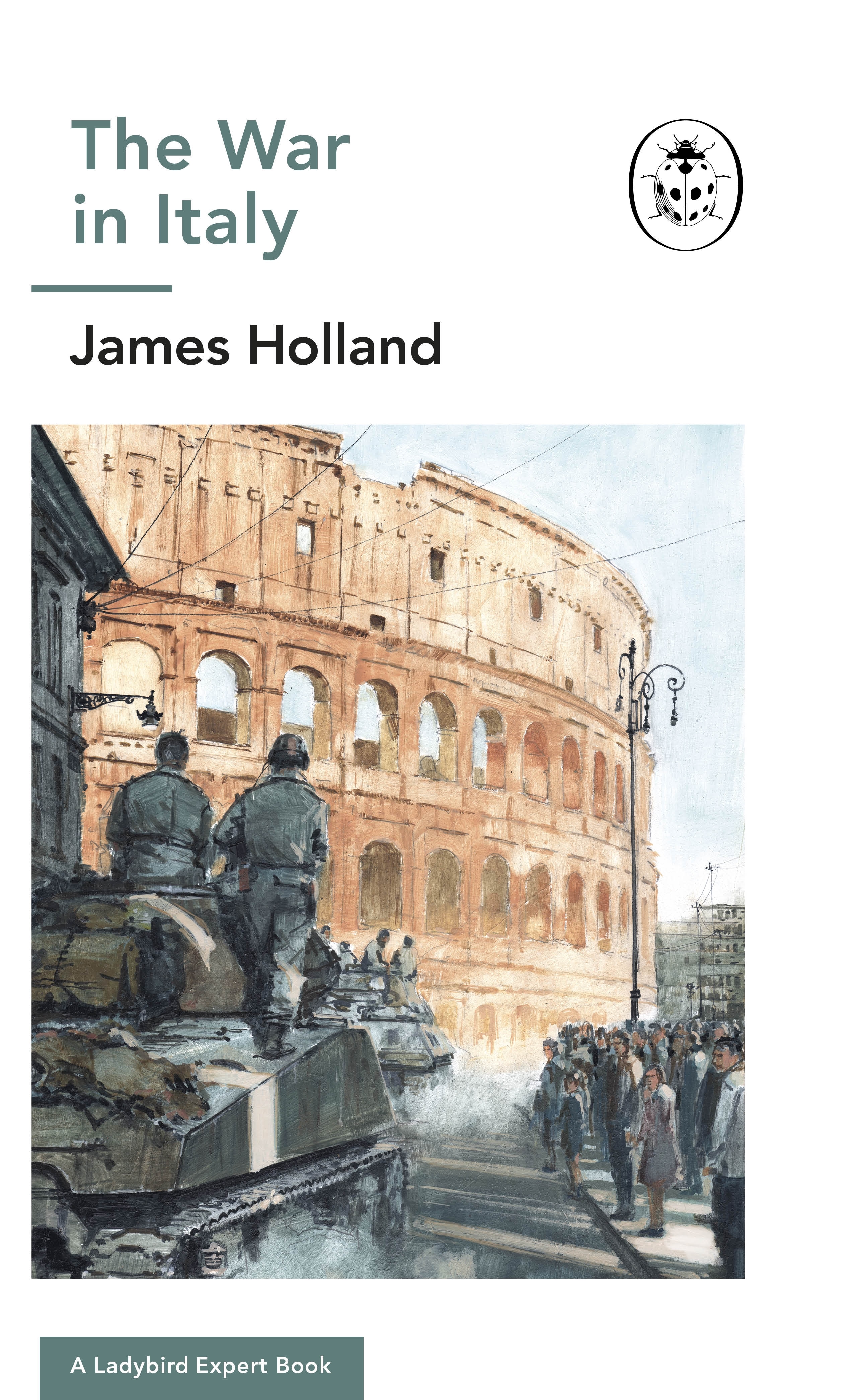 Book “The War in Italy: A Ladybird Expert Book” by James Holland — April 1, 2021