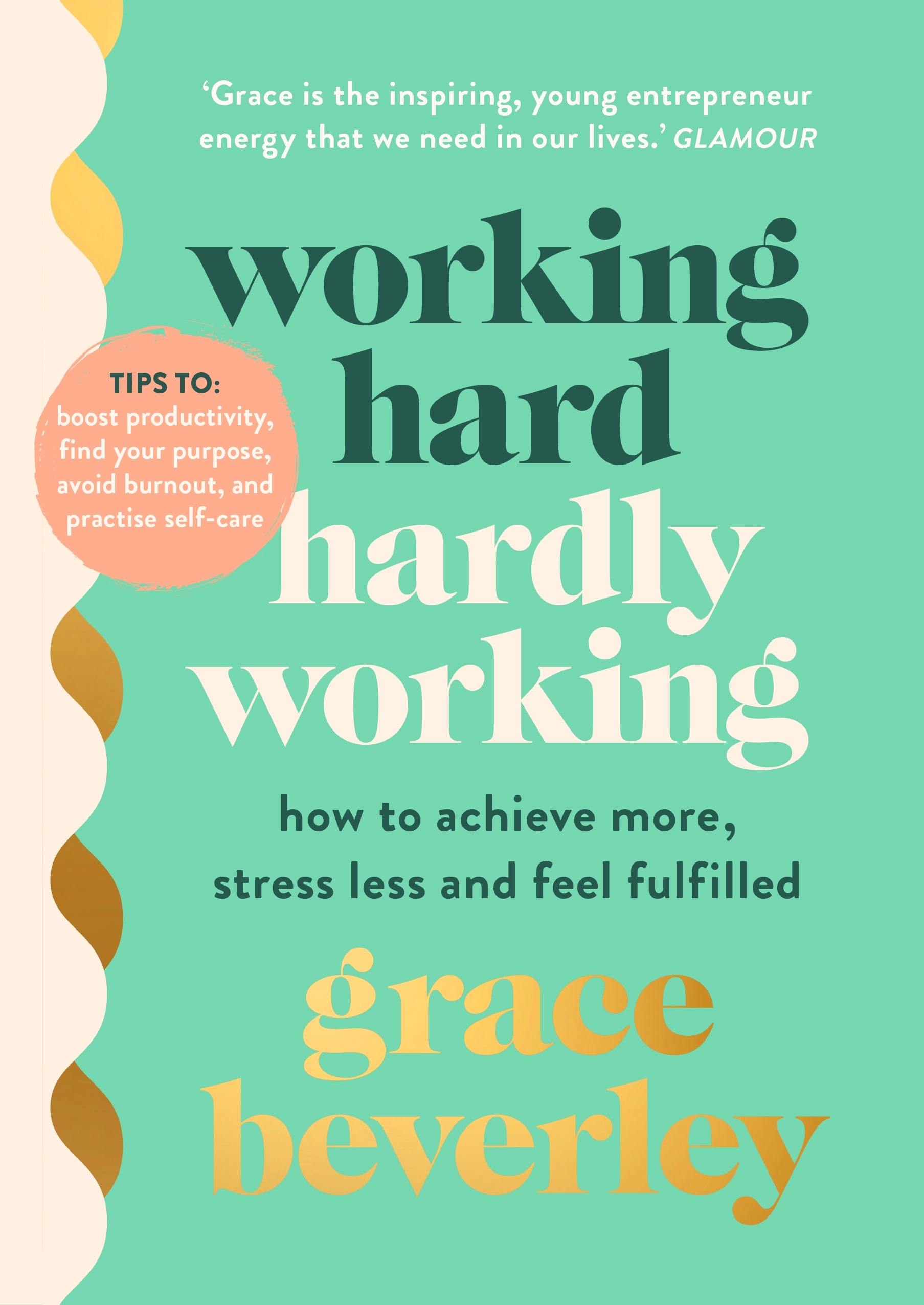 Book “Working Hard, Hardly Working” by Grace Beverley — April 15, 2021