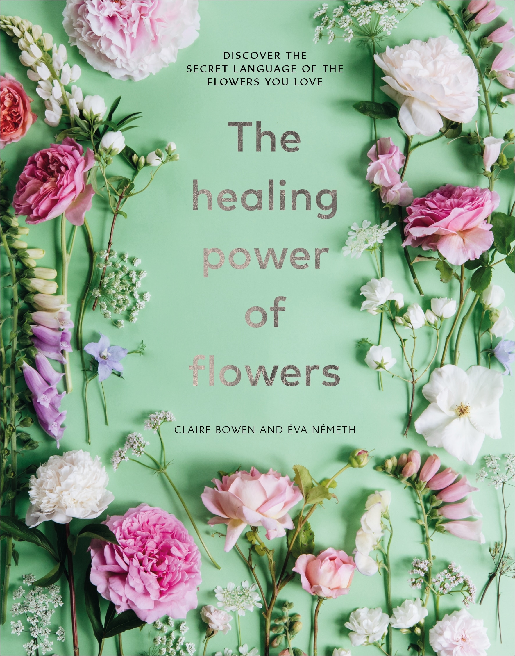 Book “The Healing Power of Flowers” by Claire Bowen — March 4, 2021