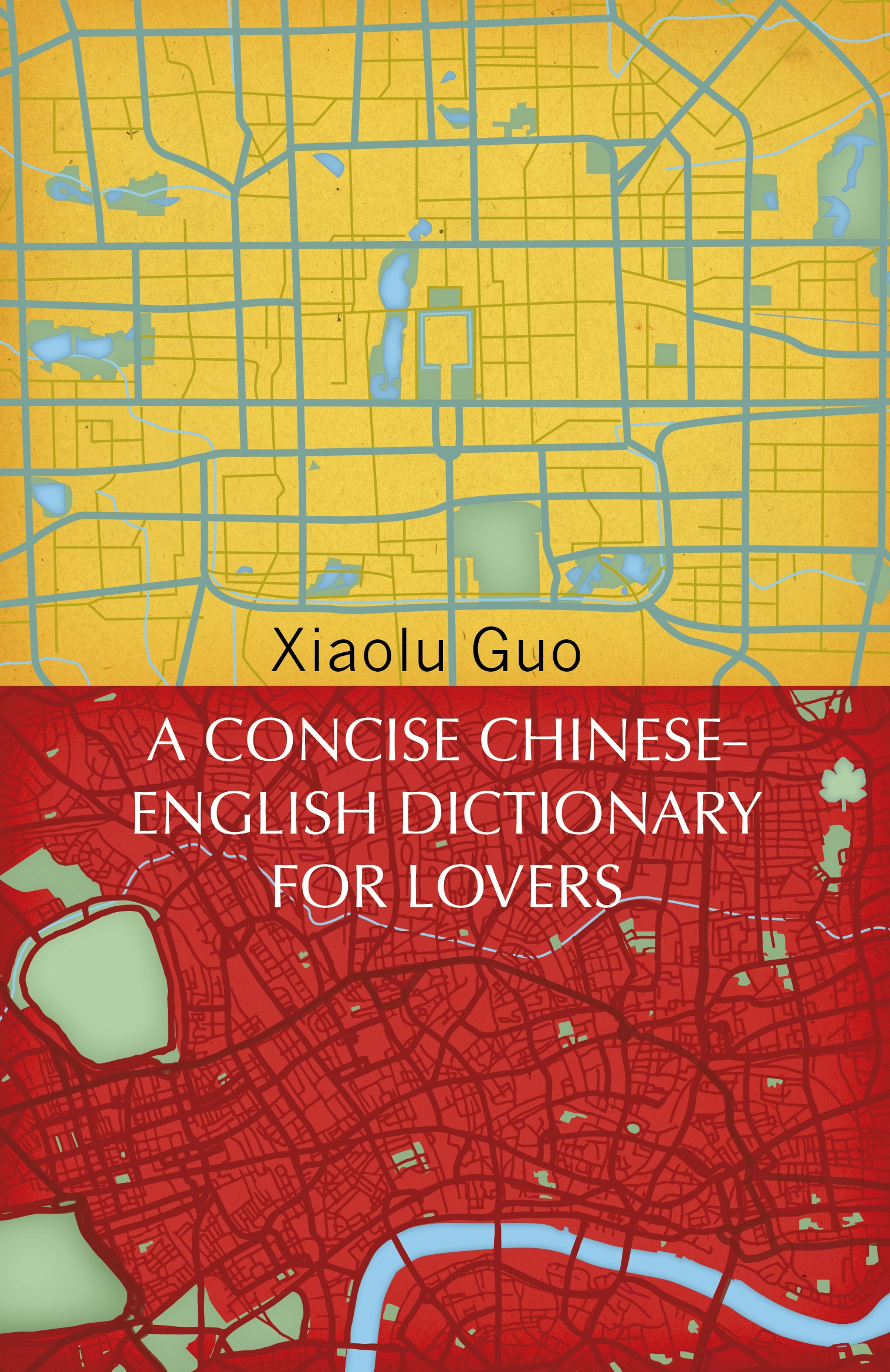 Book “A Concise Chinese-English Dictionary for Lovers” by Xiaolu Guo — June 6, 2019
