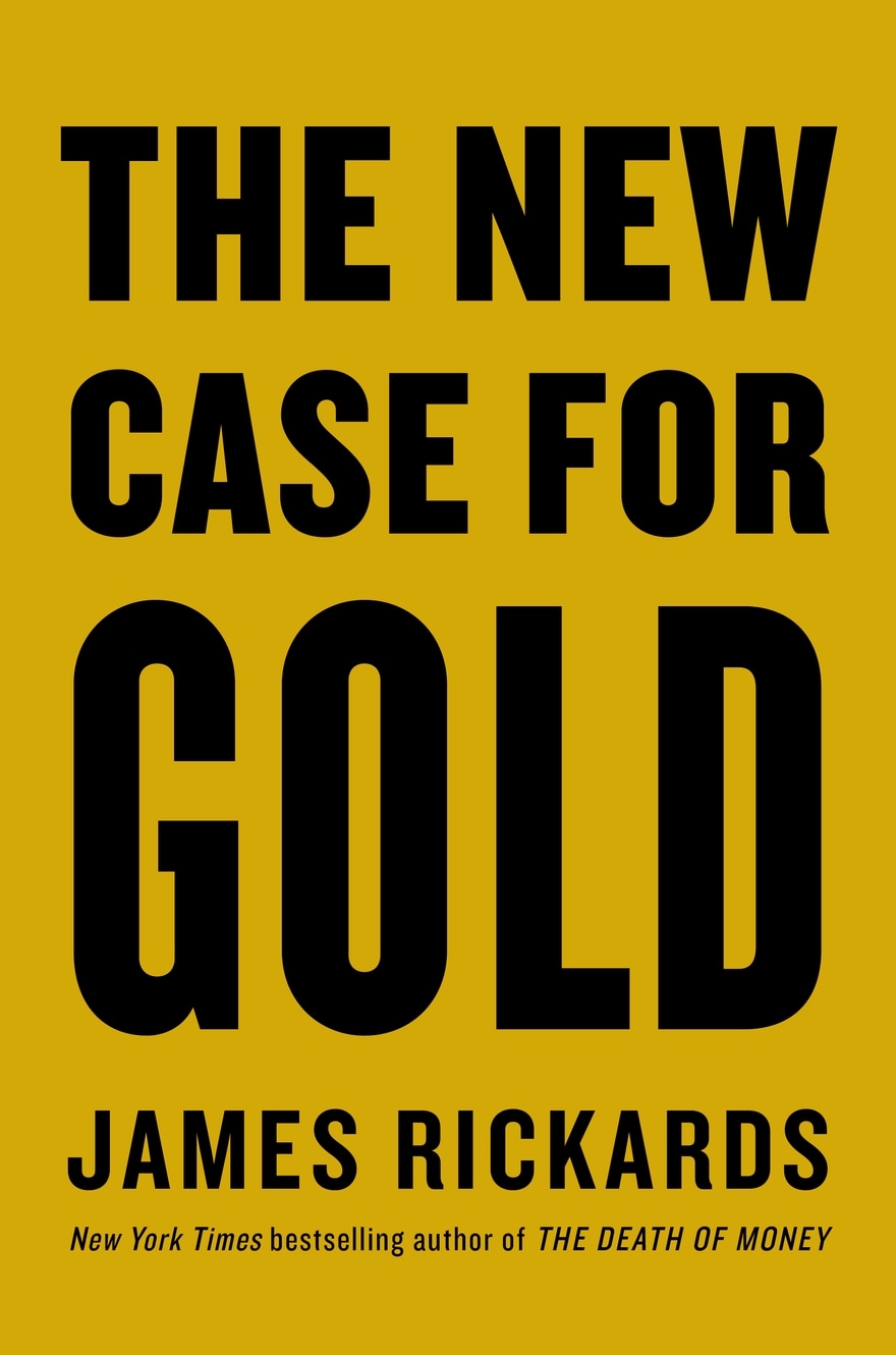 Book “The New Case for Gold” by James Rickards — November 28, 2019