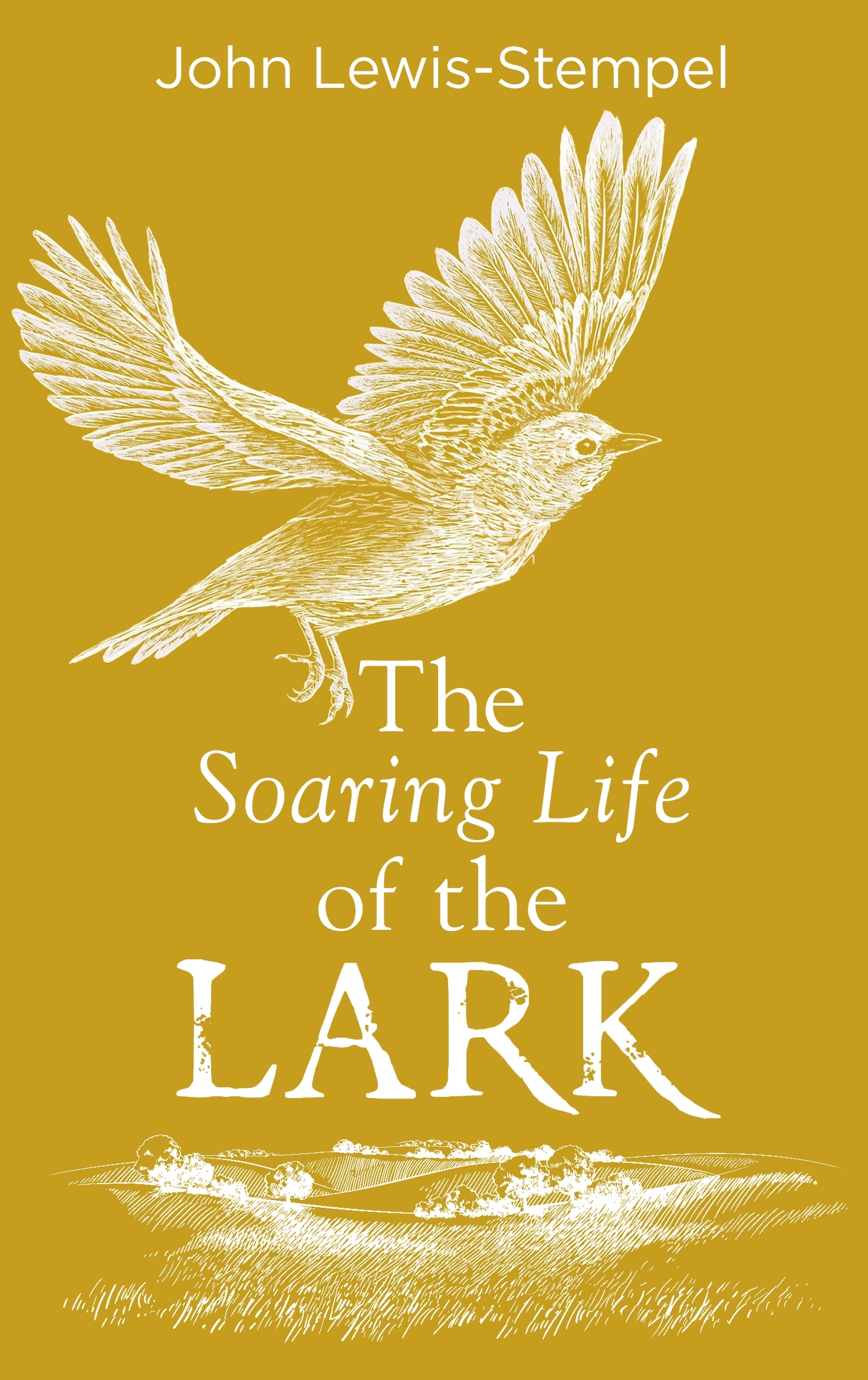 Book “The Soaring Life of the Lark” by John Lewis-Stempel — October 7, 2021