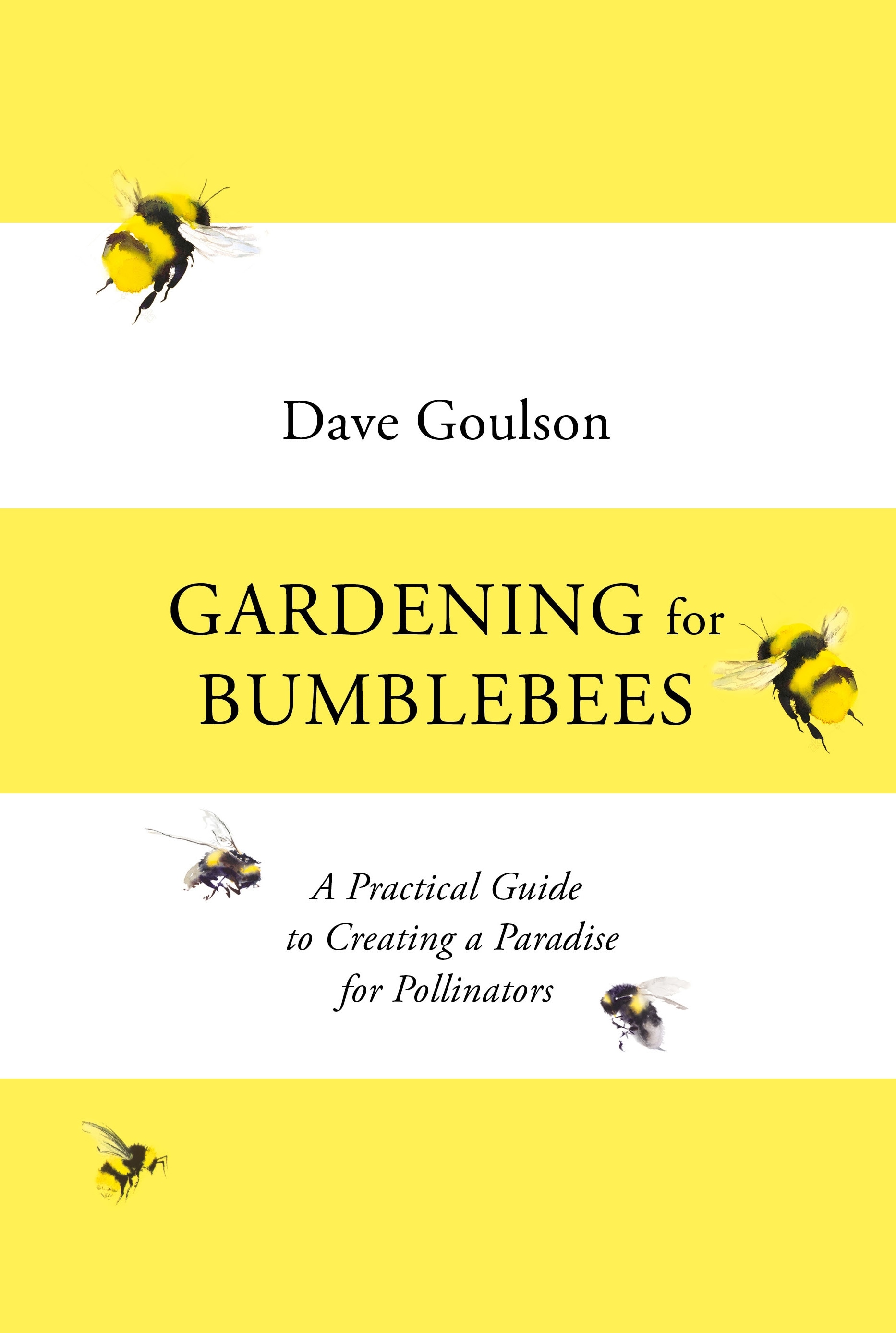 Book “Gardening for Bumblebees” by Dave Goulson — April 1, 2021