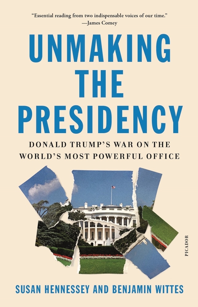 Book “Unmaking the Presidency” by Susan Hennessey, Benjamin Wittes — January 12, 2021