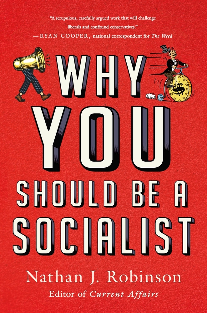 Book “Why You Should Be a Socialist” by Nathan J. Robinson — February 16, 2021