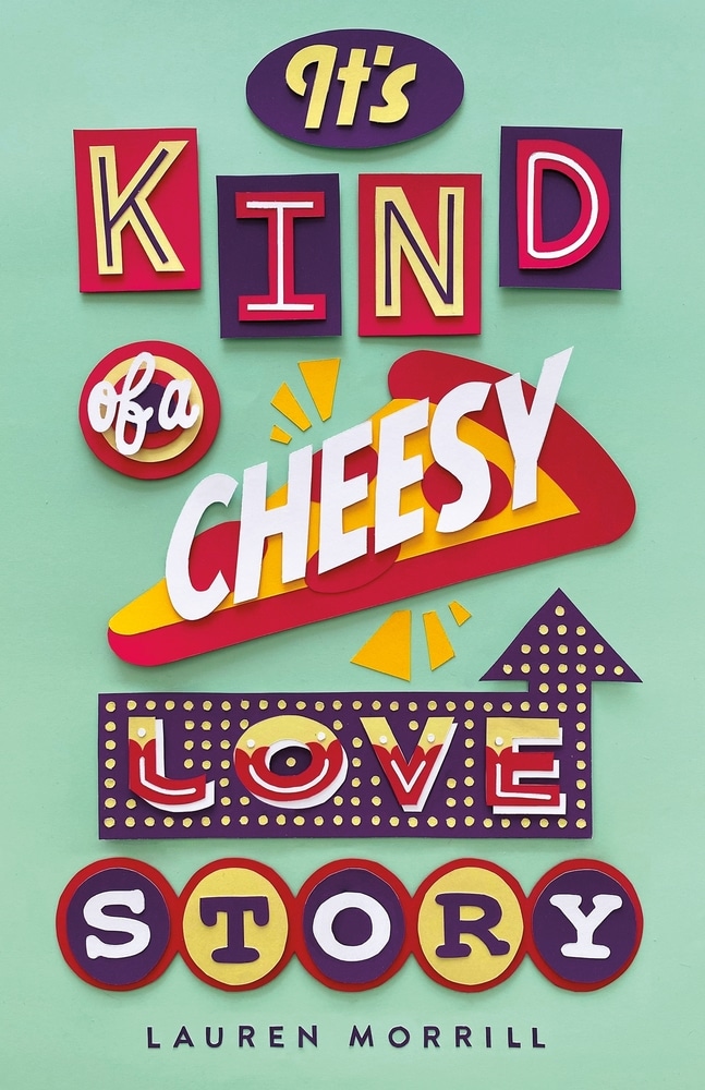 Book “It's Kind of a Cheesy Love Story” by Lauren Morrill — March 9, 2021