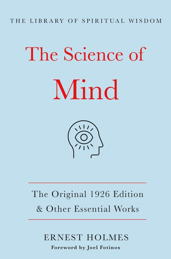 Book “The Science of Mind:The Original 1926 Edition & Other Essential Works” by Ernest Holmes — March 9, 2021