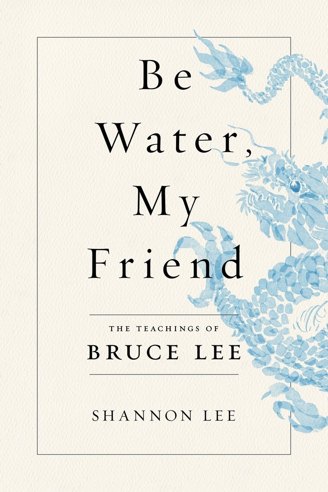 Book “Be Water, My Friend” by Shannon Lee — November 9, 2021