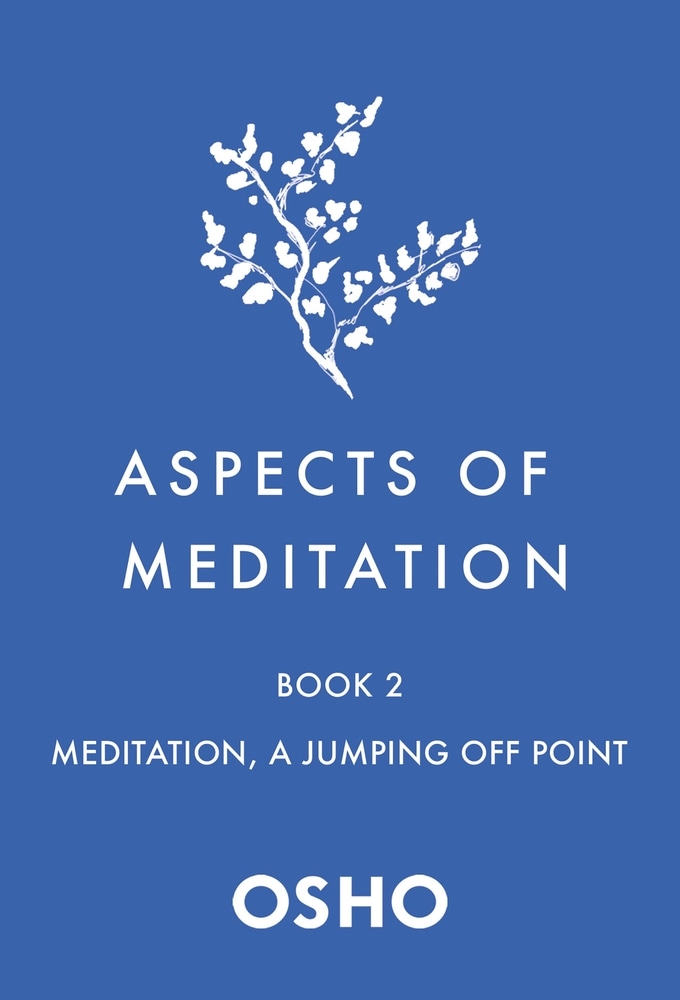 Book “Aspects of Meditation Book 2” by Osho — August 3, 2021