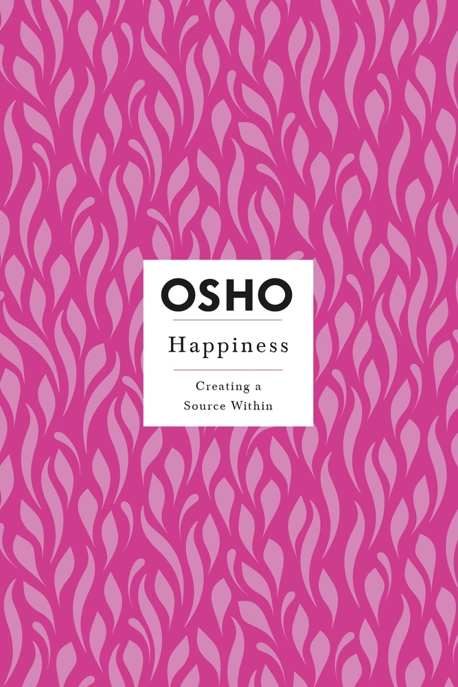 Book “Happiness” by Osho — September 14, 2021