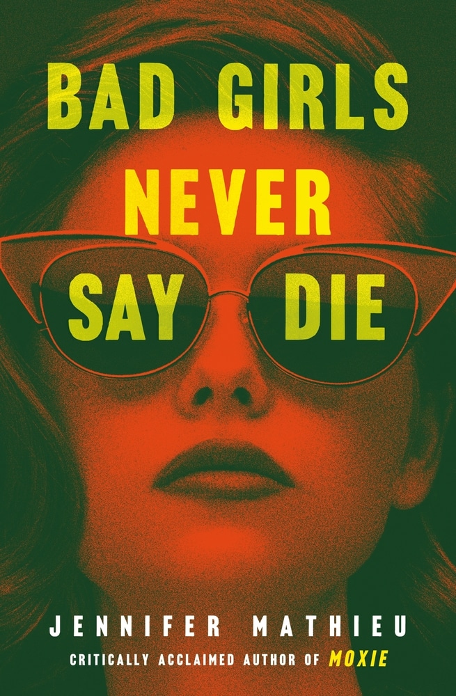 Book “Bad Girls Never Say Die” by Jennifer Mathieu — October 19, 2021