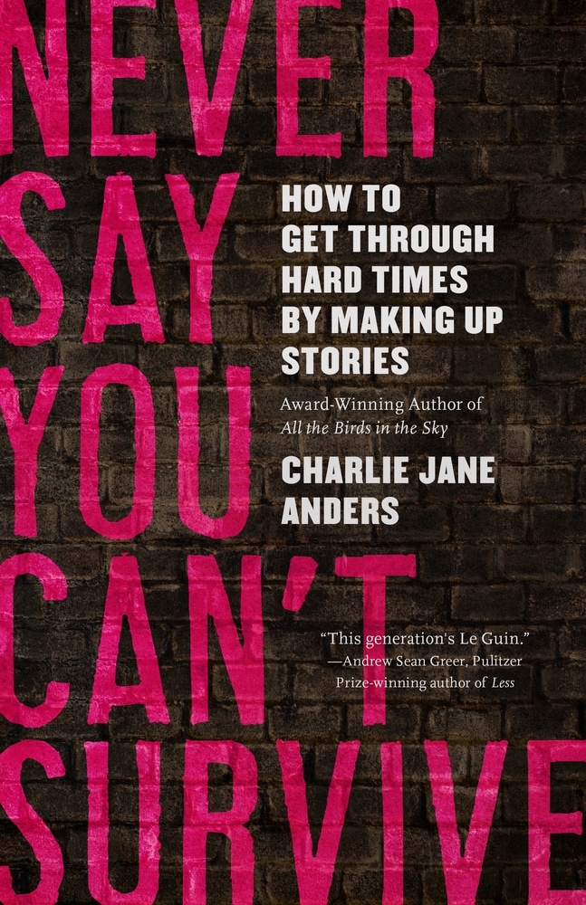 Book “Never Say You Can't Survive” by Charlie Jane Anders — August 17, 2021