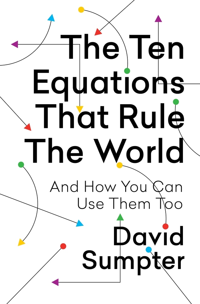 Book “The Ten Equations That Rule the World” by David Sumpter — August 24, 2021