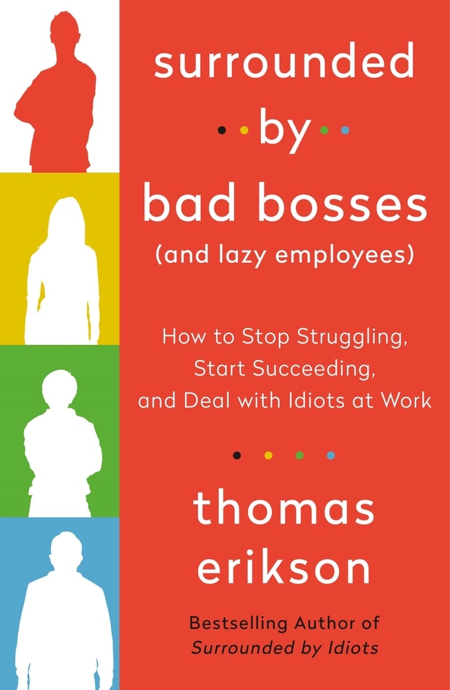 Book “Surrounded by Bad Bosses (And Lazy Employees)” by Thomas Erikson — August 17, 2021
