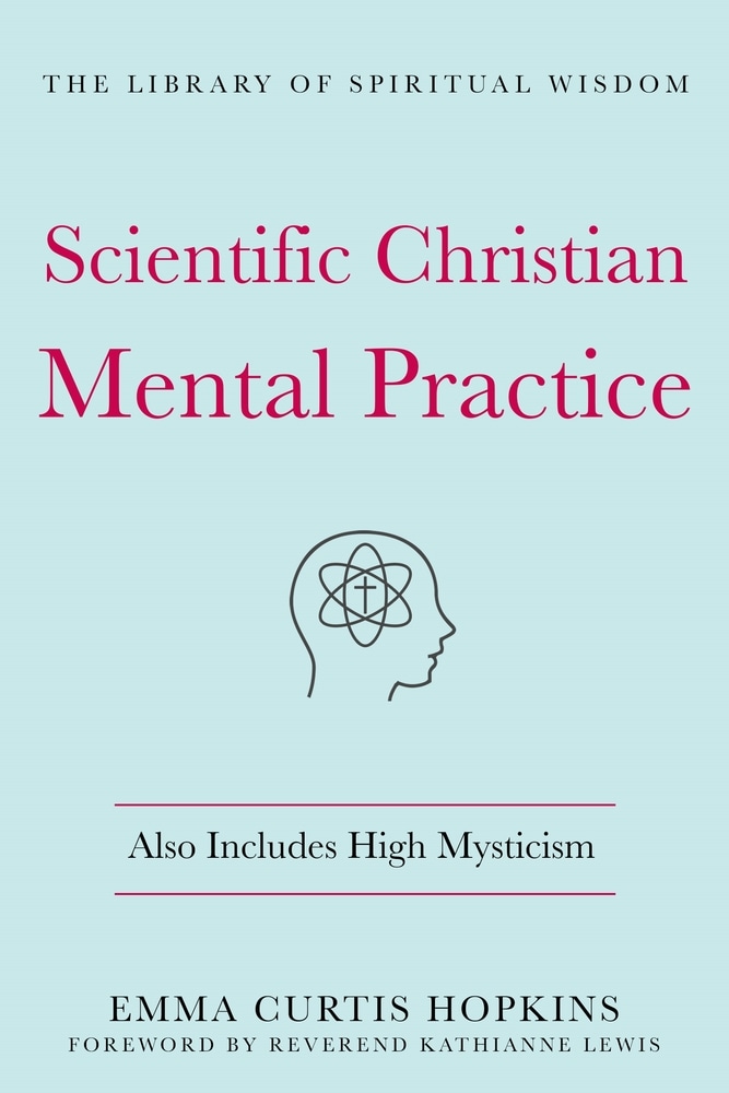 Book “Scientific Christian Mental Practice: Also Includes High Mysticism” by Emma Curtis Hopkins — July 27, 2021