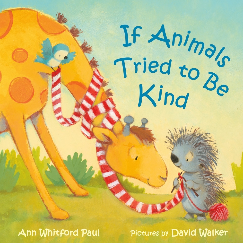 Book “If Animals Tried to Be Kind” by Ann Whitford Paul — June 1, 2021