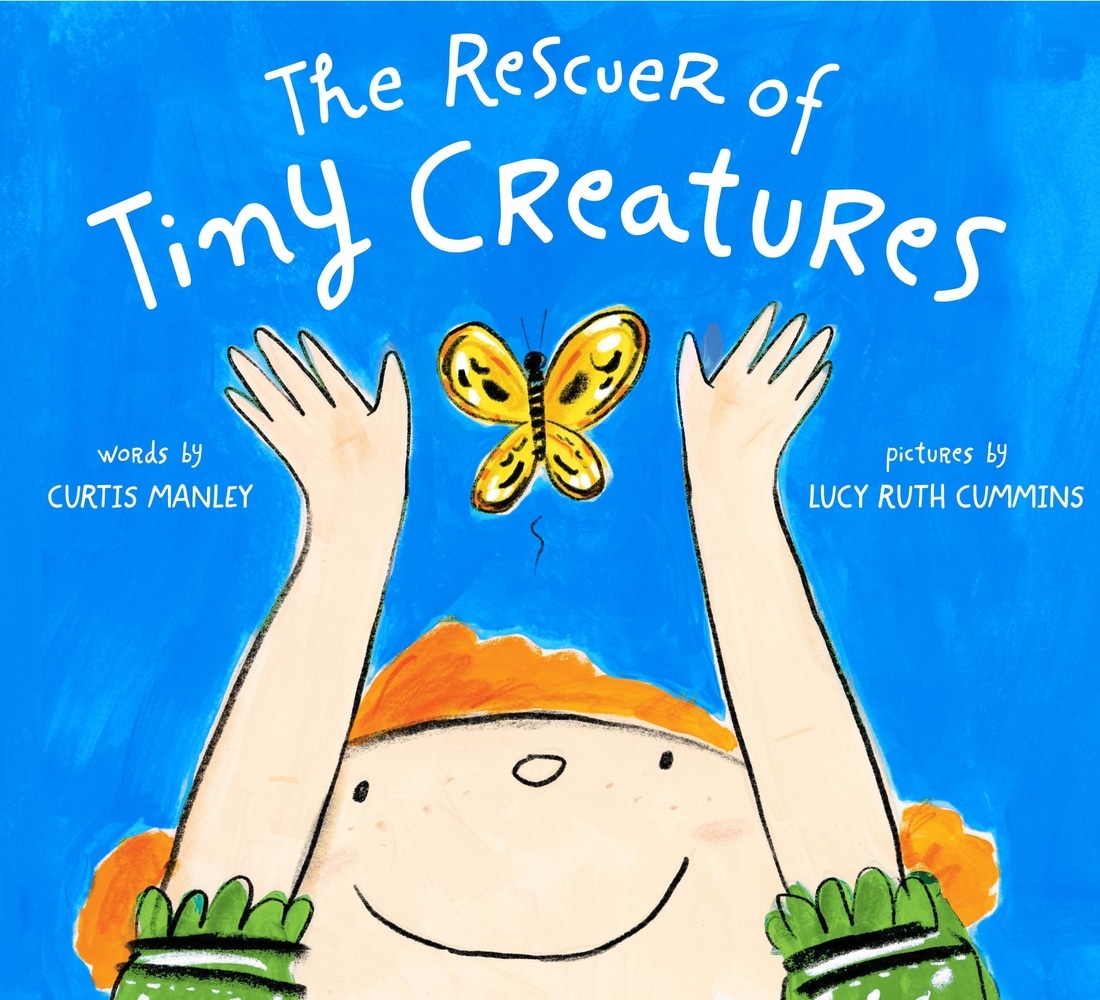 Book “The Rescuer of Tiny Creatures” by Curtis Manley — June 8, 2021