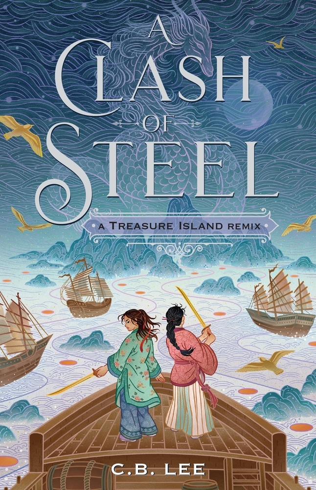 Book “A Clash of Steel: A Treasure Island Remix” by C.B. Lee — September 7, 2021