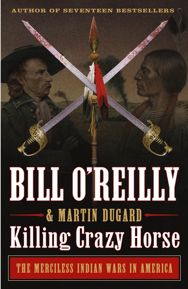 Book “Killing Crazy Horse” by Bill O'Reilly, Martin Dugard — September 14, 2021