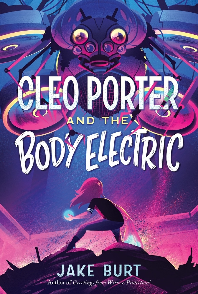 Book “Cleo Porter and the Body Electric” by Jake Burt — September 28, 2021