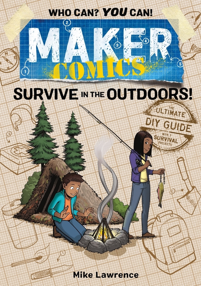 Book “Maker Comics: Survive in the Outdoors!” by Mike Lawrence — June 29, 2021