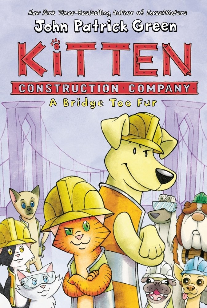 Book “Kitten Construction Company: A Bridge Too Fur” by John Patrick Green — May 11, 2021