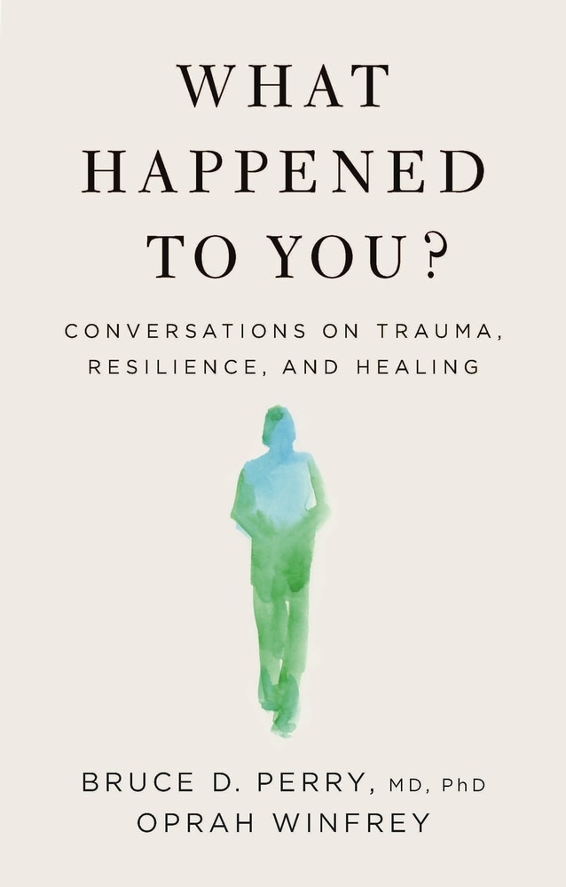 Book “What Happened to You?” by Oprah Winfrey, Bruce D. Perry — April 27, 2021
