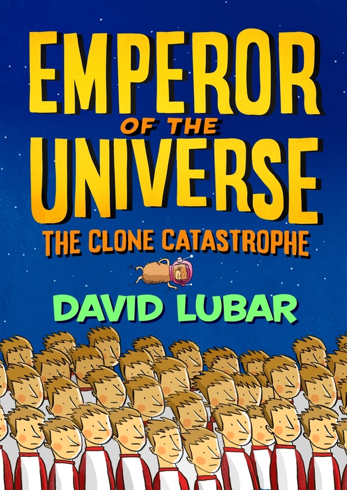 Book “The Clone Catastrophe: Emperor of the Universe” by David Lubar — April 20, 2021